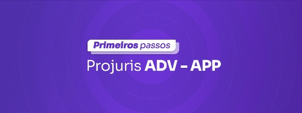 Primeiros passos - Projuris ADV App