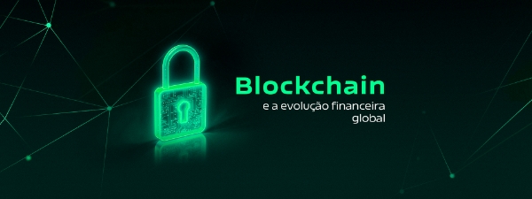 Blockchain e a evolução financeira global