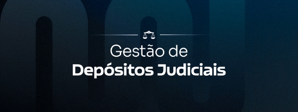 Gestão de depósitos judiciais
