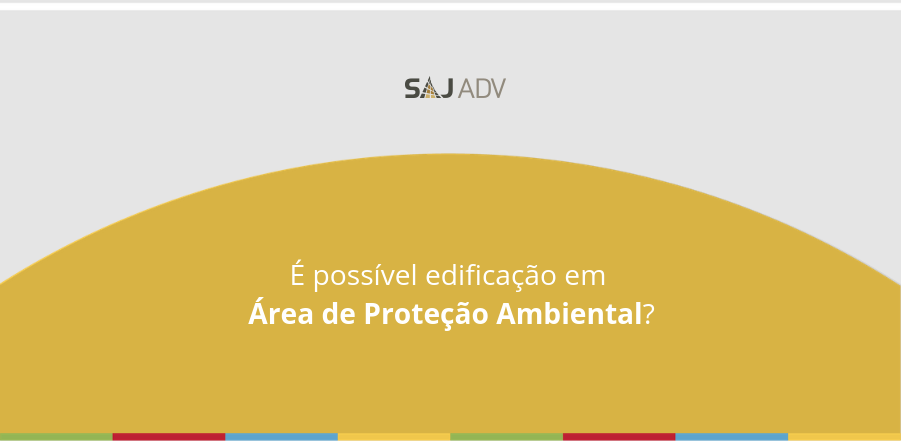 Featured image for “É possível edificação em Área de Proteção Ambiental (APA)?”
