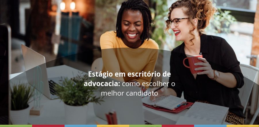 Featured image for “Estágio em escritório de advocacia: como escolher o melhor candidato”