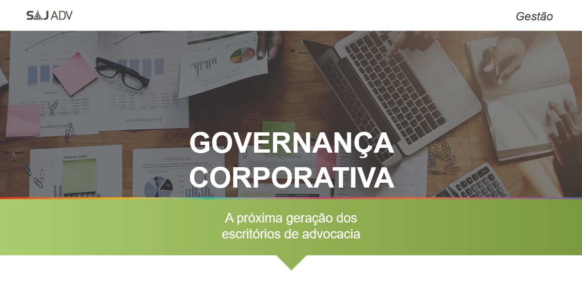 Featured image for “Governança corporativa: a próxima geração dos escritórios de advocacia”
