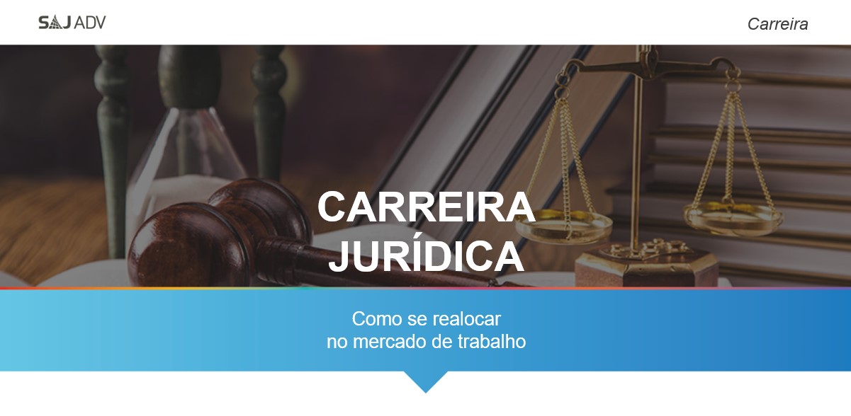 Featured image for “Carreira jurídica: como se realocar no mercado de trabalho”