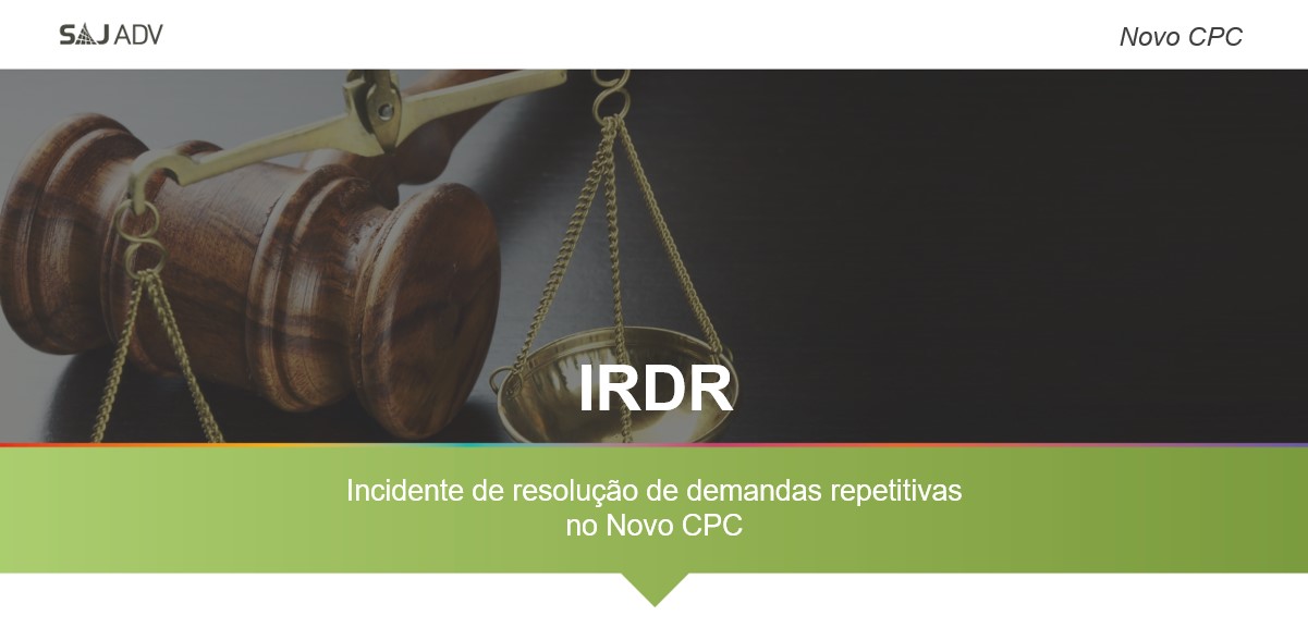 Featured image for “IRDR: incidente de resolução de demandas repetitivas no Novo CPC”