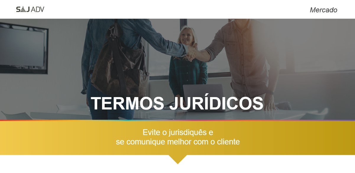 Featured image for “Termos jurídicos: evite o juridiquês e se comunique melhor com o cliente”