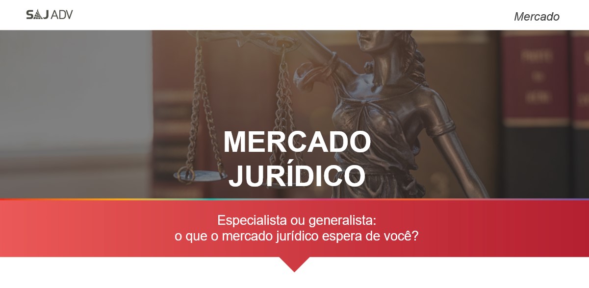 Featured image for “Especialista ou generalista: o que o mercado jurídico espera de você?”