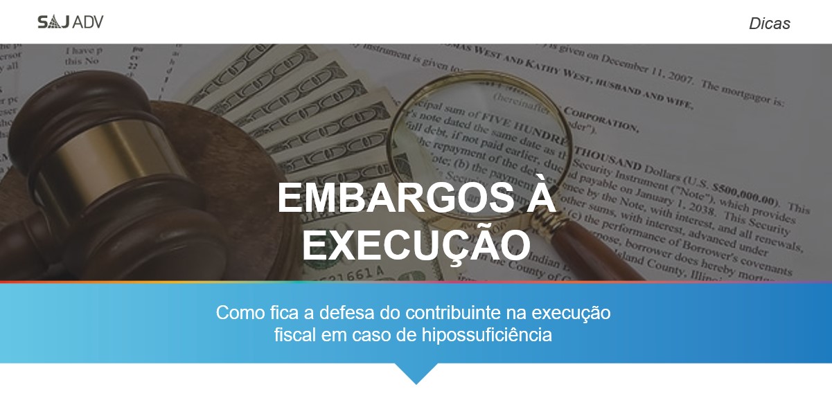 Featured image for “Embargos à execução: meio de defesa do contribuinte na execução fiscal”