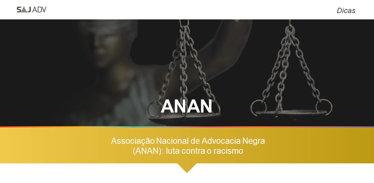Featured image for “Associação Nacional de Advocacia Negra (ANAN): luta contra o racismo”