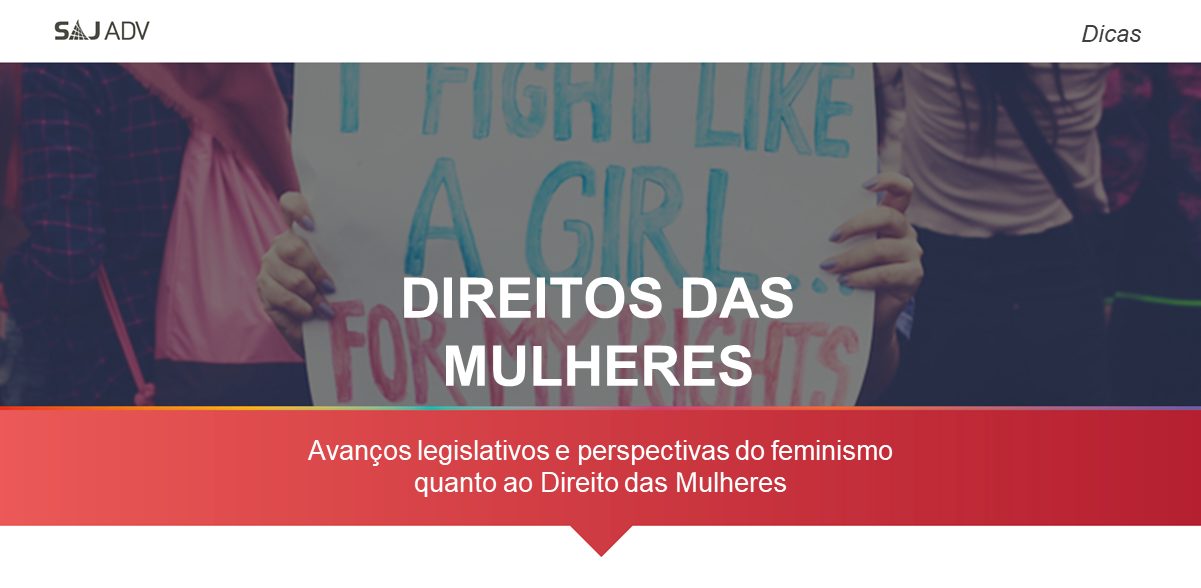 Featured image for “Direitos da mulher: avanços legislativos e perspectivas do feminismo”