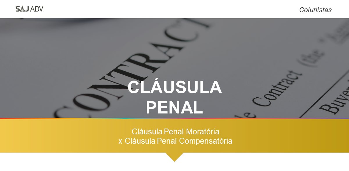 Featured image for “Cláusula Penal Moratória x Cláusula Penal Compensatória”