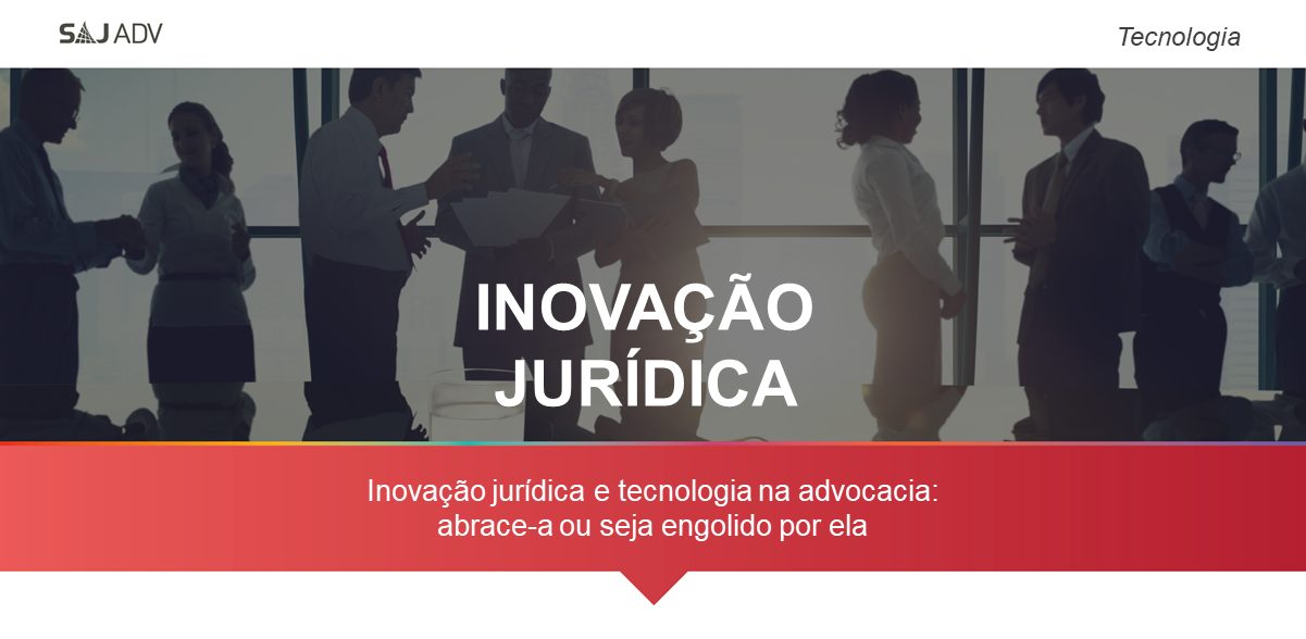 Featured image for “Inovação jurídica: abrace-a ou seja engolido por ela”