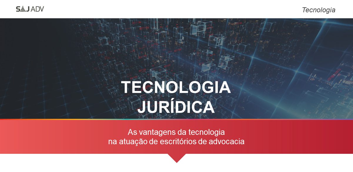 Featured image for “Tecnologia na advocacia: principais vantagens na atuação jurídica”
