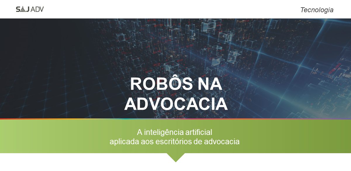 Featured image for “Robôs na advocacia: a inteligência artificial aplicada aos escritórios”