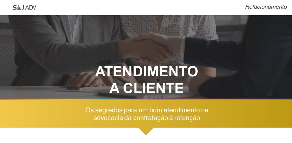 Featured image for “Atendimento a cliente na advocacia: segredos da contratação e retenção”