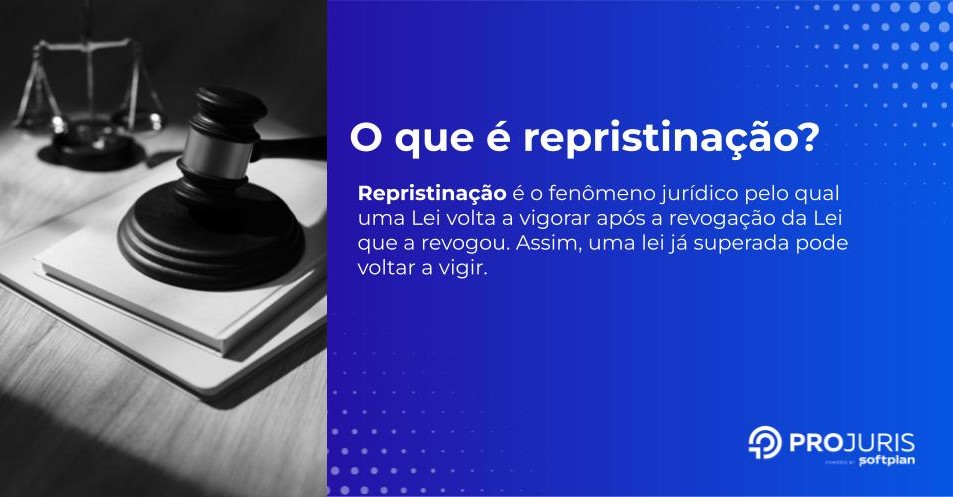 o que é repristinacao, com o significado jurídico da palavra